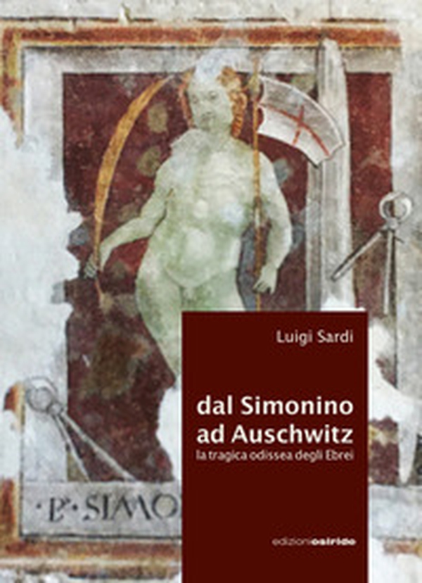 Dal Simonino ad Auschwitz. La tragica odissea degli ebrei - Librerie.coop Dal Simonino ad Auschwitz. La tragica odissea degli ebrei - Librerie.coop