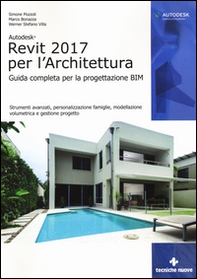Autodesk Revit Architecture 2017. Guida alla progettazione BIM - Librerie.coop