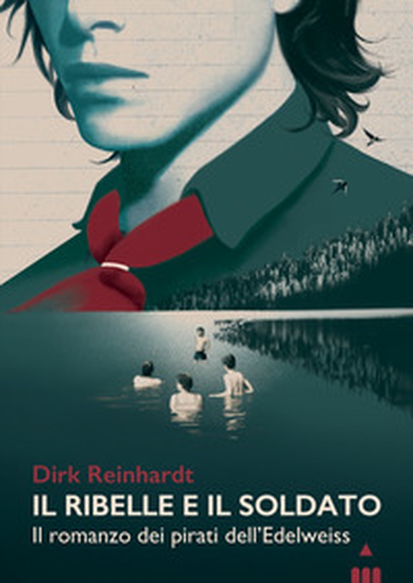 Il ribelle e il soldato. Il romanzo dei pirati dell'Edelweiss - Librerie.coop Il ribelle e il soldato. Il romanzo dei pirati dell'Edelweiss - Librerie.coop