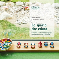Lo spazio che educa. Generare un'identità pedagogica negli ambienti per l'infanzia - Librerie.coop Lo spazio che educa. Generare un'identità pedagogica negli ambienti per l'infanzia - Librerie.coop