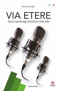 Via Etere. Storie e personaggi straordinari della radio - Librerie.coop