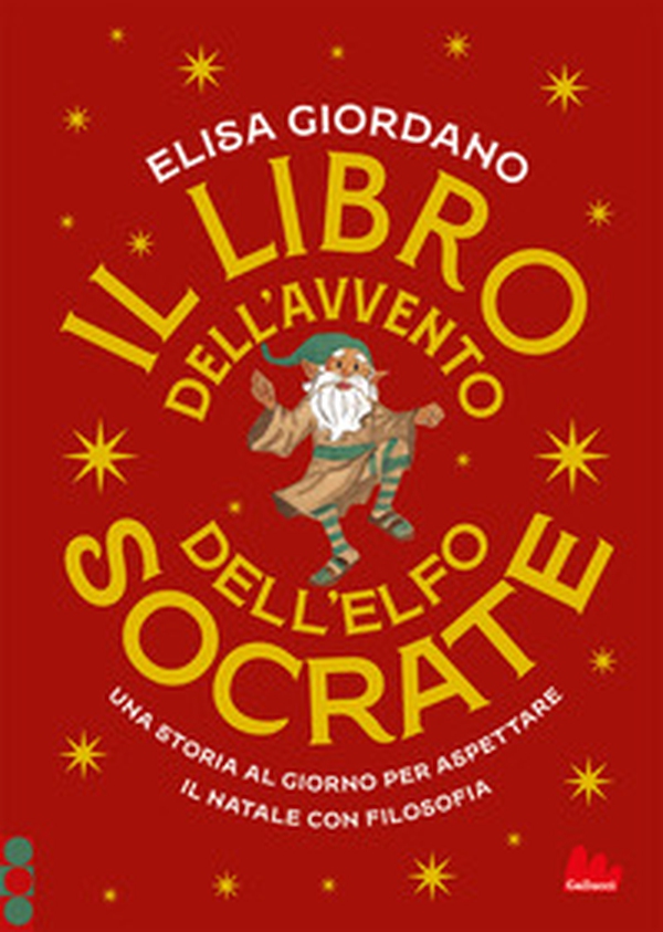 Il libro dell'Avvento dell'elfo Socrate. Una storia al giorno per aspettare il Natale con filosofia - Librerie.coop Il libro dell'Avvento dell'elfo Socrate. Una storia al giorno per aspettare il Natale con filosofia - Librerie.coop