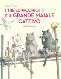 I tre lupacchiotti e il grande maiale cattivo - Librerie.coop I tre lupacchiotti e il grande maiale cattivo - Librerie.coop