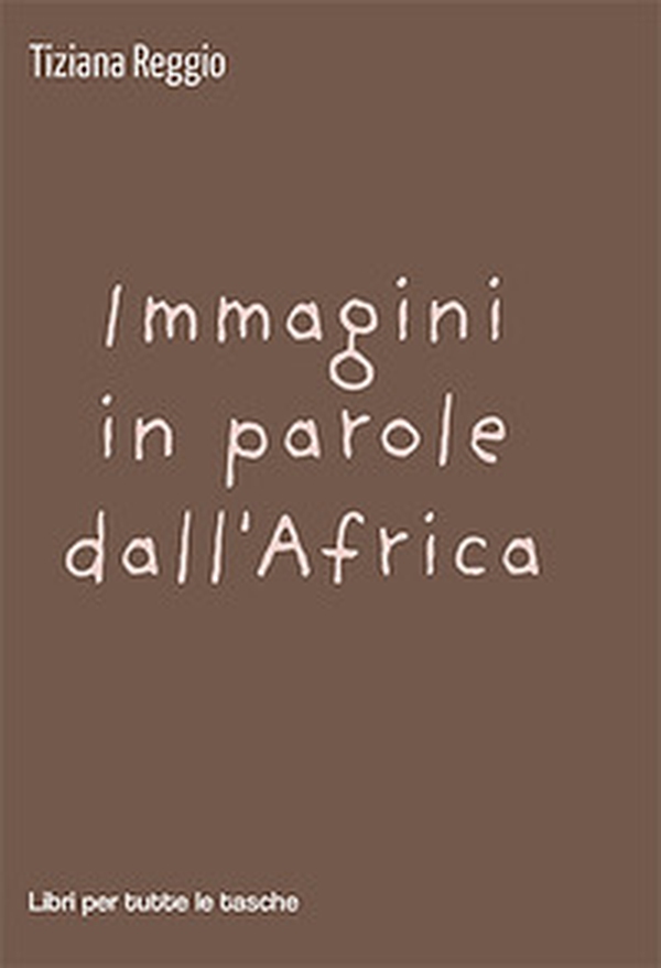 Immagini in parole dall'Africa - Librerie.coop Immagini in parole dall'Africa - Librerie.coop