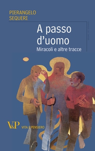 A passo d'uomo. Miracoli e altre tracce - Librerie.coop A passo d'uomo. Miracoli e altre tracce - Librerie.coop