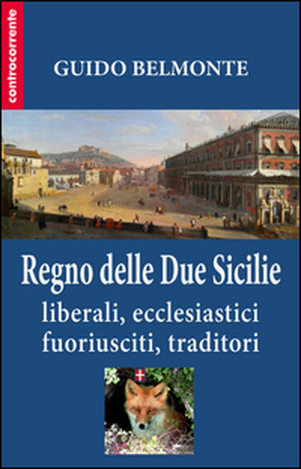 Il Regno delle Due Sicilie. Liberali, ecclesiastici, fuoriusciti, traditori - Librerie.coop Il Regno delle Due Sicilie. Liberali, ecclesiastici, fuoriusciti, traditori - Librerie.coop