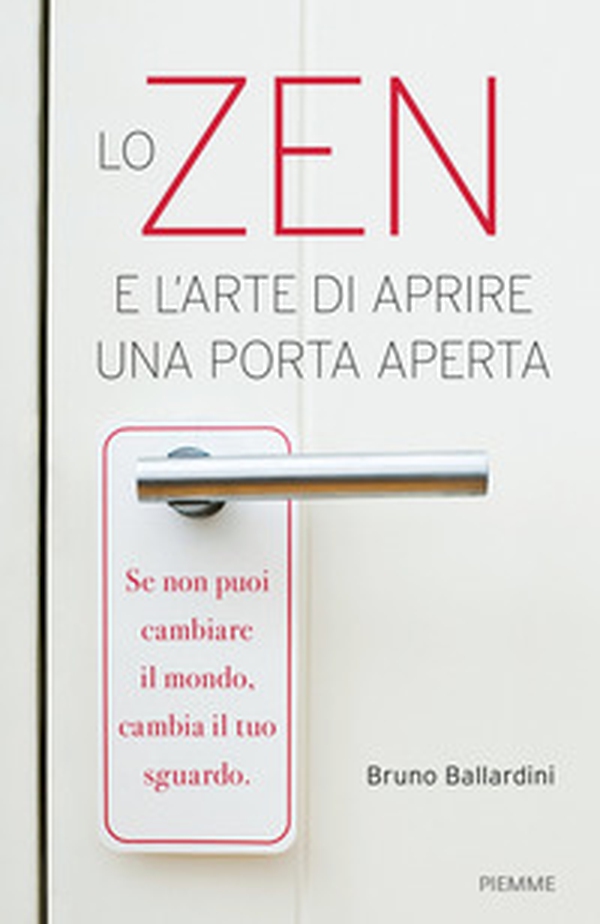Lo zen e l'arte di aprire una porta aperta - Librerie.coop Lo zen e l'arte di aprire una porta aperta - Librerie.coop