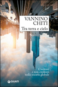 Tra terra e cielo. Credenti e non credenti nella società globale - Librerie.coop