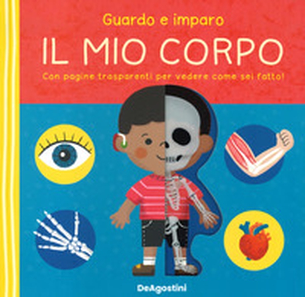Guardo e imparo il mio corpo - Librerie.coop Guardo e imparo il mio corpo - Librerie.coop