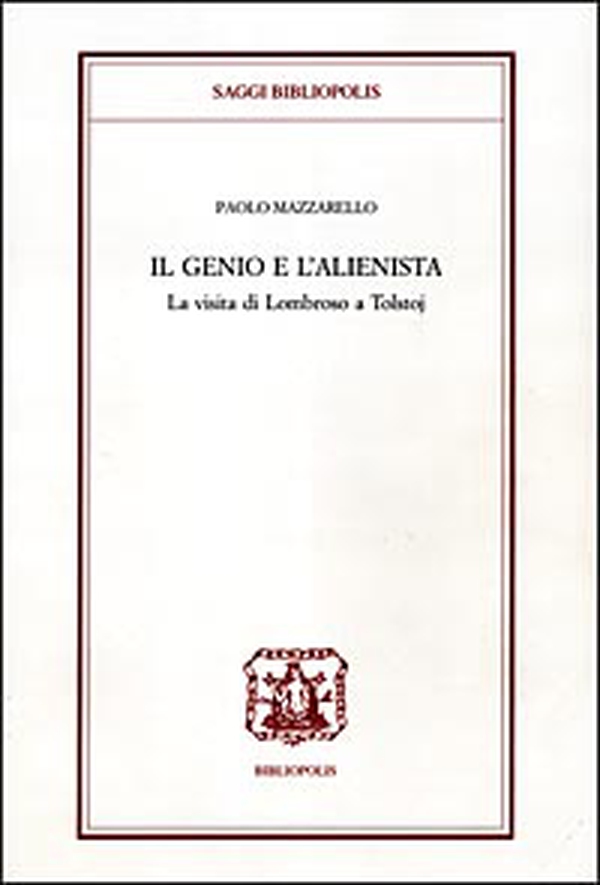 Il genio e l'alienista. La strana visita di Lombroso a Tolstoj - Librerie.coop Il genio e l'alienista. La strana visita di Lombroso a Tolstoj - Librerie.coop