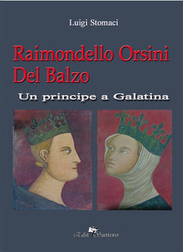 Raimondello Orsini del balzo. Un principe a Galatina - Librerie.coop Raimondello Orsini del balzo. Un principe a Galatina - Librerie.coop