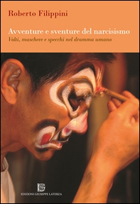 Avventure e sventure del narcisismo. Volti, maschere e specchi nel dramma umano - Librerie.coop