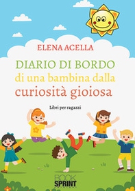Diario di bordo di una bambina dalla curiosità gioiosa - Librerie.coop