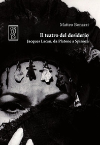 Il teatro del desiderio. Jacques Lacan, da Platone a Spinoza - Librerie.coop Il teatro del desiderio. Jacques Lacan, da Platone a Spinoza - Librerie.coop