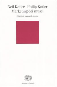 Marketing dei musei. Obiettivi, traguardi, risorse - Librerie.coop Marketing dei musei. Obiettivi, traguardi, risorse - Librerie.coop