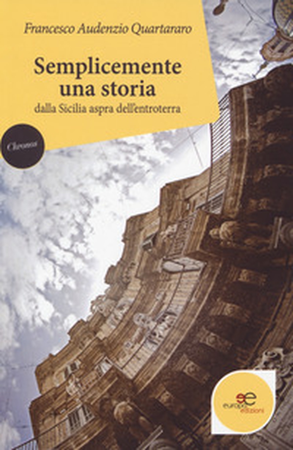 Semplicemente una storia dalla Sicilia aspra dell'entroterra - Librerie.coop Semplicemente una storia dalla Sicilia aspra dell'entroterra - Librerie.coop