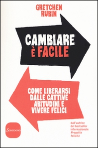 Cambiare è facile. Come liberarsi dalle cattive abitudini e vivere felici - Librerie.coop