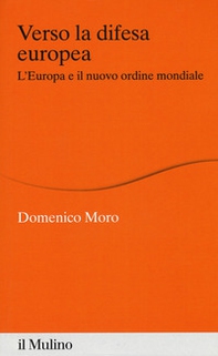 Verso la difesa europea. L'Europa e il nuovo ordine mondiale - Librerie.coop