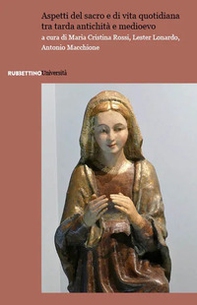 Aspetti del sacro e di vita quotidiana tra tarda antichità e medioevo - Librerie.coop Aspetti del sacro e di vita quotidiana tra tarda antichità e medioevo - Librerie.coop