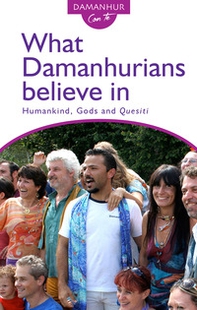 What Damanhurians believe in. Humankind, gods and the quesiti - Librerie.coop What Damanhurians believe in. Humankind, gods and the quesiti - Librerie.coop