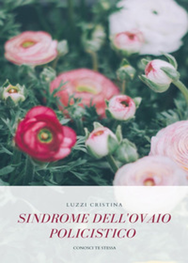 Sindrome dell'ovaio policistico. Conosci te stessa - Librerie.coop Sindrome dell'ovaio policistico. Conosci te stessa - Librerie.coop