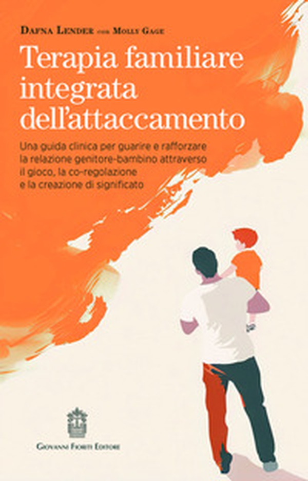 Terapia familiare integrata dell'attaccamento. Una guida clinica per guarire e rafforzare la relazione genitore-bambino attraverso il gioco, la co-regolazione e la creazione di significato - Librerie.coop Terapia familiare integrata dell'attaccamento. Una guida clinica per guarire e rafforzare la relazione genitore-bambino attraverso il gioco, la co-regolazione e la creazione di significato - Librerie.coop