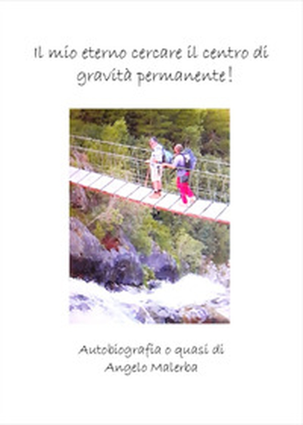 Il mio eterno cercare il centro di gravità permanente - Librerie.coop Il mio eterno cercare il centro di gravità permanente - Librerie.coop