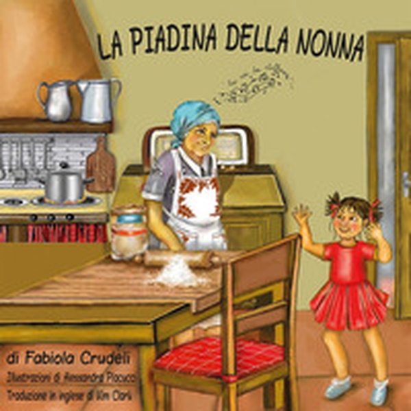La piadina della nonna. Ediz. italiana e inglese - Librerie.coop La piadina della nonna. Ediz. italiana e inglese - Librerie.coop