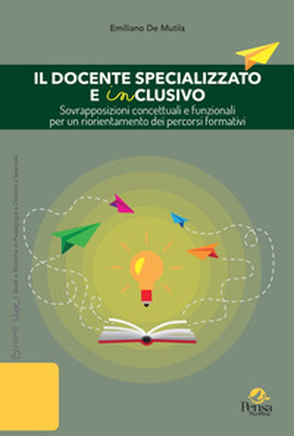 Il docente specializzato e inclusivo. Sovrapposizioni concettuali e funzionali per un riorientamento dei percorsi formativi - Librerie.coop Il docente specializzato e inclusivo. Sovrapposizioni concettuali e funzionali per un riorientamento dei percorsi formativi - Librerie.coop