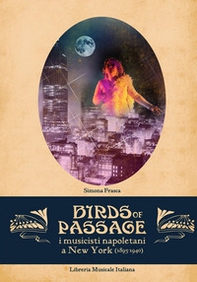 Bird of passage. I musicisti napoletani a New York (1895-1940) - Librerie.coop Bird of passage. I musicisti napoletani a New York (1895-1940) - Librerie.coop