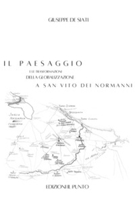 Il paesaggio e le trasformazioni della globalizzazione a San Vito dei Normanni - Librerie.coop Il paesaggio e le trasformazioni della globalizzazione a San Vito dei Normanni - Librerie.coop