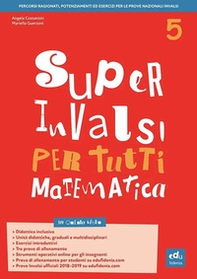 Super INVALSI per tutti. Matematica. Per la 5ª classe elementare - Librerie.coop