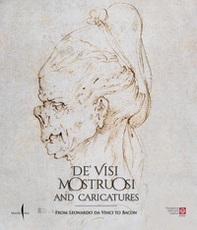 De' visi mostruosi and caricatures. From Leonardo da Vinci to Bacon - Librerie.coop