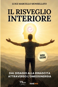 Il risveglio interiore. Dal disagio alla rinascita attraverso l'omeosinergia - Librerie.coop
