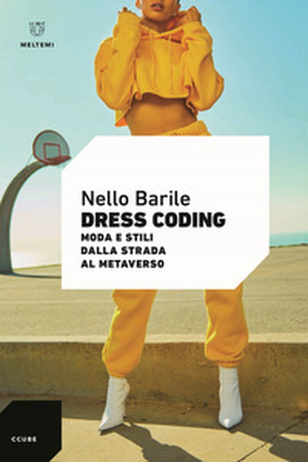 Dress coding. Moda e stili dalla strada al metaverso - Librerie.coop Dress coding. Moda e stili dalla strada al metaverso - Librerie.coop