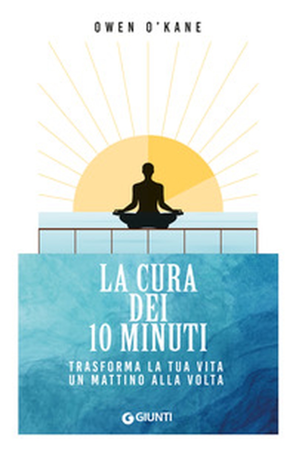 La cura dei 10 minuti. Trasforma la tua vita un mattino alla volta - Librerie.coop La cura dei 10 minuti. Trasforma la tua vita un mattino alla volta - Librerie.coop