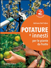 Potature e innesti per le piante da frutto - Librerie.coop Potature e innesti per le piante da frutto - Librerie.coop