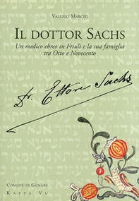 Il dottor Sachs. Un medico ebreo in Friuli e la sua famiglia tra Otto e Novecento - Librerie.coop Il dottor Sachs. Un medico ebreo in Friuli e la sua famiglia tra Otto e Novecento - Librerie.coop