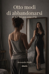 Otto modi di abbandonarsi. Io per lui non sono D'io - Librerie.coop