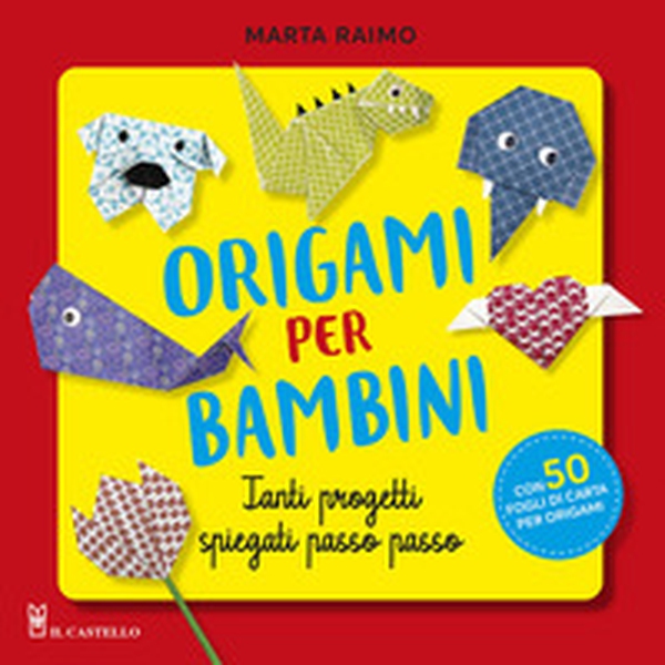 Origami per bambini. Tanti progetti spiegati passo passo - Librerie.coop Origami per bambini. Tanti progetti spiegati passo passo - Librerie.coop