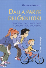 Dalla parte dei genitori. Strumenti per vivere bene il proprio ruolo educativo - Librerie.coop