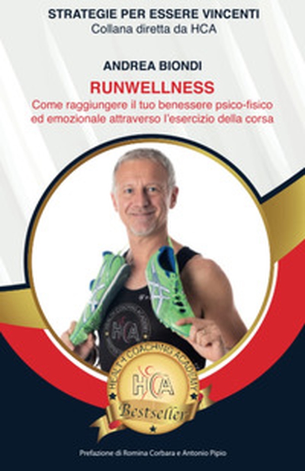Runwellness. Come raggiungere il tuo benessere psico-fisico ed emozionale attraverso l'esercizio della corsa - Librerie.coop Runwellness. Come raggiungere il tuo benessere psico-fisico ed emozionale attraverso l'esercizio della corsa - Librerie.coop
