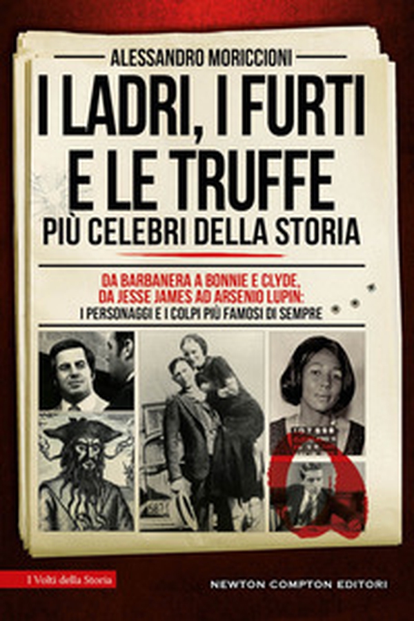 I ladri, i furti e le truffe più celebri della storia. Da Barbanera a Bonnie e Clyde, da Jesse James ad Arsenio Lupin: i personaggi e i colpi più famosi di sempre - Librerie.coop I ladri, i furti e le truffe più celebri della storia. Da Barbanera a Bonnie e Clyde, da Jesse James ad Arsenio Lupin: i personaggi e i colpi più famosi di sempre - Librerie.coop