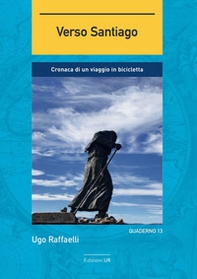 Verso Santiago. Cronaca di un viaggio in bicicletta - Librerie.coop Verso Santiago. Cronaca di un viaggio in bicicletta - Librerie.coop