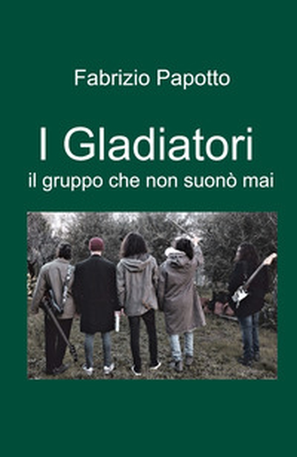 I Gladiatori. il gruppo che non suono mai - Librerie.coop I Gladiatori. il gruppo che non suono mai - Librerie.coop