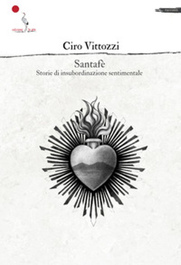 Santafè. Storie di insubordinazione sentimentale - Librerie.coop Santafè. Storie di insubordinazione sentimentale - Librerie.coop