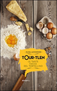 Tour-tlen. Le tante facce del tortellino - Librerie.coop