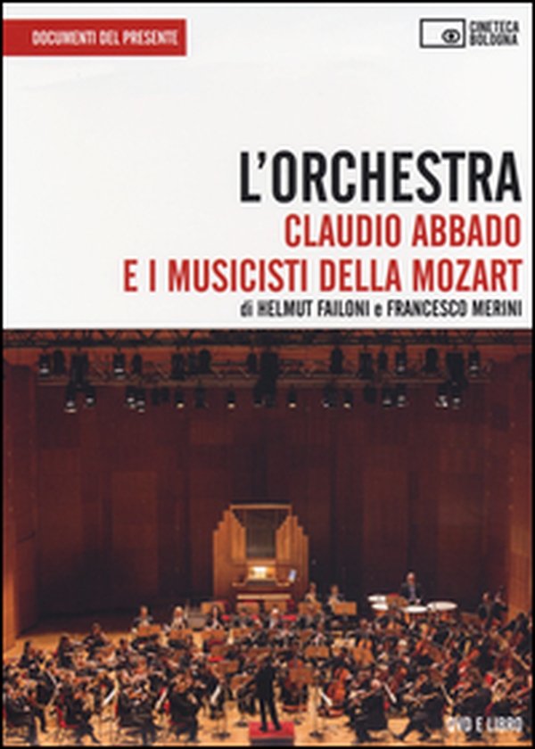 L'orchestra. Claudio Abbado e i musicisti della Mozart. DVD - Librerie.coop L'orchestra. Claudio Abbado e i musicisti della Mozart. DVD - Librerie.coop