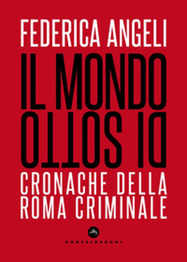 Il mondo di sotto. Cronache della Roma criminale - Librerie.coop Il mondo di sotto. Cronache della Roma criminale - Librerie.coop