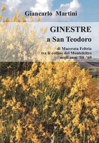 Ginestre a S. Teodoro. di Macerata Feltria tra le colline del Montefeltro negli anni '50 '60 - Librerie.coop